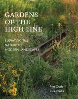 Gardens of the High Line : elevating the nature of modern landscapes