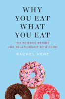Why you eat what you eat : the science behind our relationship with food