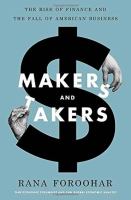Makers and takers : the rise of finance and the fall of American business