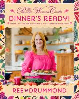 The Pioneer Woman cooks : dinner's ready! : 112 fast and fabulous recipes for slightly impatient home cooks