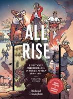 All rise : resistance and rebellion in South Africa 1910-1948 : a graphic history
