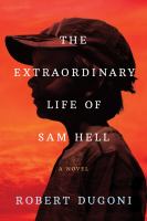 The extraordinary life of Sam Hell : a novel