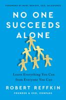No one succeeds alone : learn everything you can from everyone you can