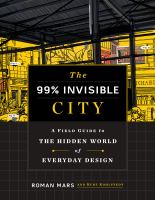The 99% invisible city : a field guide to the hidden world of everyday design