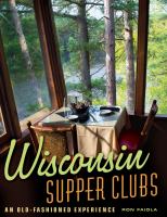 Wisconsin supper clubs : an old-fashioned experience