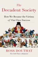 The decadent society : how we became the victims of our own success