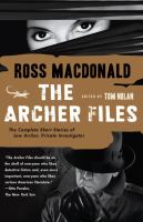 The Archer files : the complete short stories of Lew Archer, private investigator