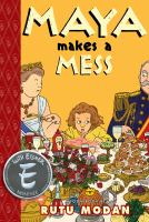 Maya makes a mess : a Toon Book