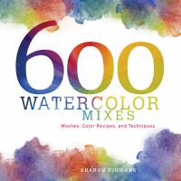 600 watercolor mixes : washes, color recipes, and techniques