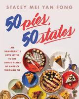 50 pies, 50 states : an immigrant's love letter to the United States through pie