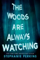 The woods are always watching : a novel