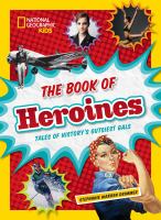 The book of heroines : tales of history's gutsiest gals