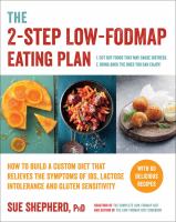 The 2-step low-FODMAP eating plan : how to build a custom diet that relieves the symptoms of IBS, lactose intolerance, or gluten sensitivity