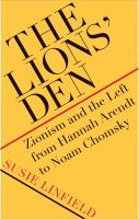 The lions' den : Zionism and the left from Hannah Arendt to Noam Chomsky