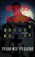 Believers and hustlers : a novel
