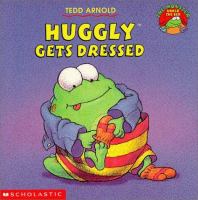Huggly gets dressed