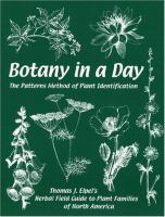 Botany in a day : the patterns method of plant identification : Thomas J. Elpel's herbal field guide to plant families
