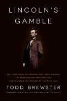Lincoln's gamble : the tumultuous six months that gave America the Emancipation Proclamation and changed the course of the Civil War