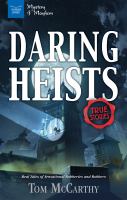 Daring heists : real tales of sensational robberies and robbers