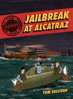 Jailbreak at Alcatraz : Frank Morris & the Anglin Brothers' great escape