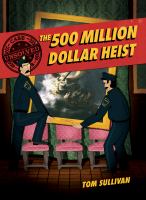 The 500 million dollar heist : Isabella Stewart Gardner and thirteen missing masterpieces
