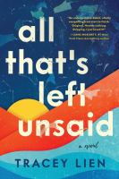 All that's left unsaid : a novel