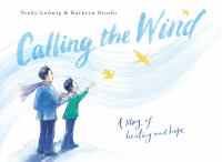 Calling the wind : a story of healing and hope