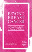 Beyond breast cancer : a Mayo Clinic guide to healing and wellness