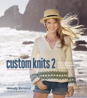 Custom knits 2 : more top-down and improvisational techniques