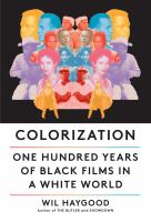 Colorization : one hundred years of Black films in a white world