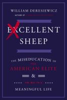 Excellent sheep : the miseducation of the American elite and the way to a meaningful life